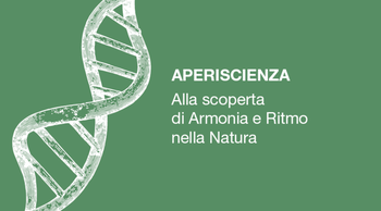 Public Engagement | Sesto appuntamento del ciclo "Aperiscienza alla scoperta di Armonia e Ritmo nella Natura"